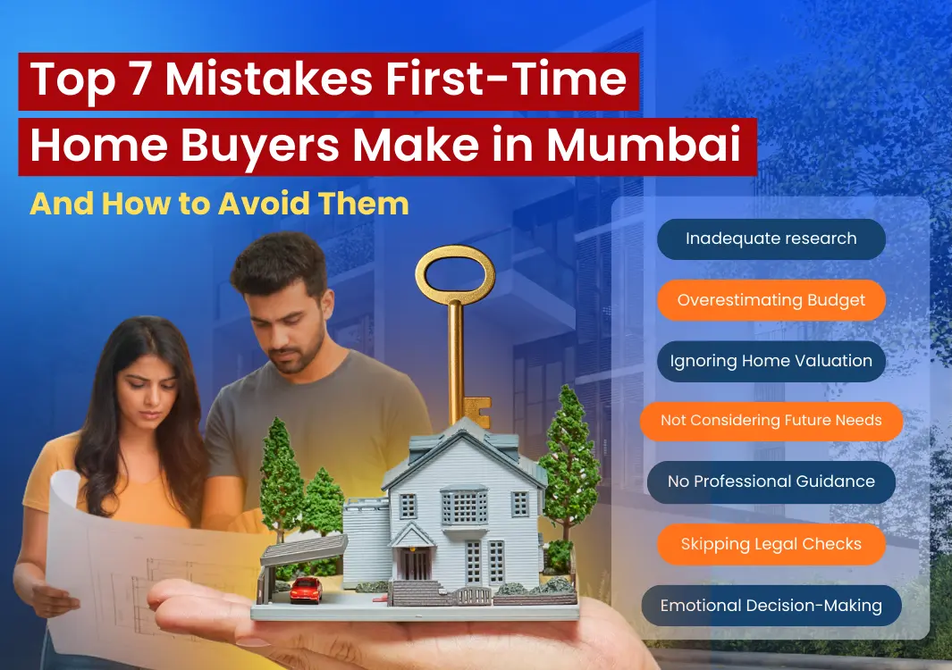 Top 7 Mistakes First-Time Home Buyers Make in Mumbai