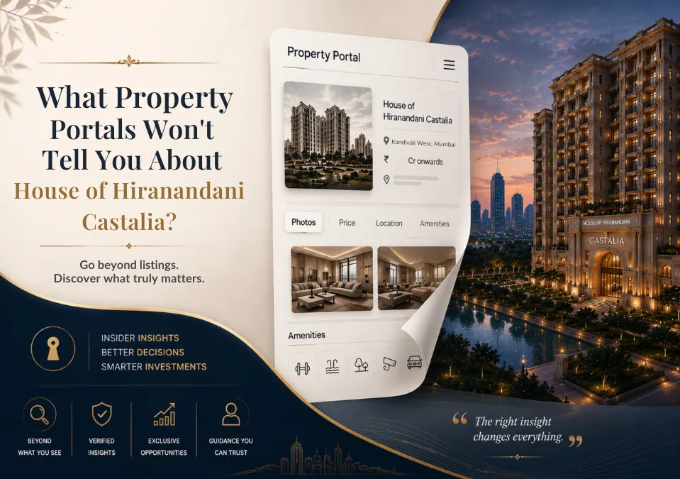 What Property Portals Won't Tell You About House of Hiranandani Castalia